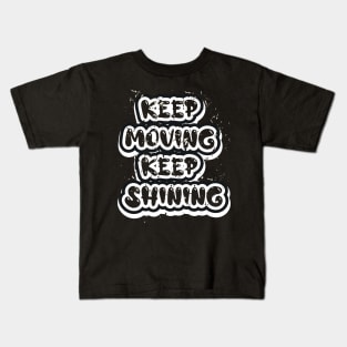 Keep Moving Keep Shining Kids T-Shirt